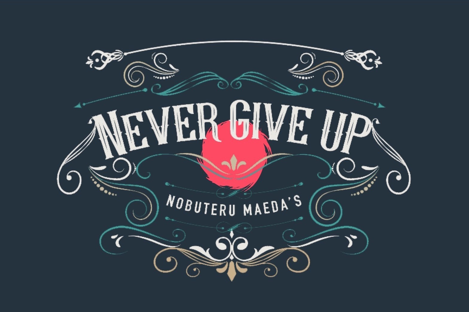 NEVER GIVE UP NOBUTERU MAEDA'S